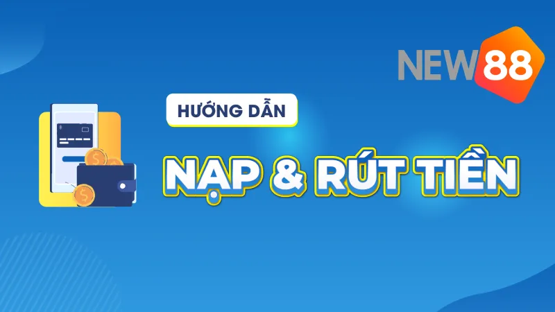 FAQ nạp rút tiền New88: Giải đáp từ A đến Z FAQ nạp rút tiền New88